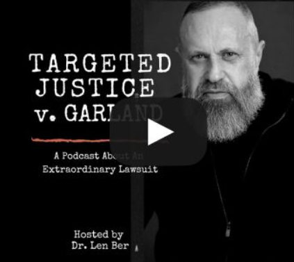 Targeted Justice v. Garland – Week 37 Ep:”Course Correction” – w/special guest Valdimir de Oliveira